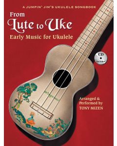  FROM LUTE TO UKE +ONLINE AUDIO EARLY MUSIC FOR UKULELE 