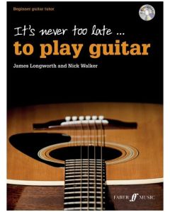  IT'S NEVER TOO LATE TO PLAY GUITAR +CD LONGWORTH WALKER 