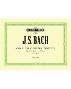  BACH 8 LITTLE PRELUDES AND FUGUES ORGAN PETERS 