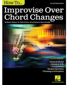  HOW TO IMPROVISE OVER CHORD CHANGES WALLACE FOR ALL INSTRUMENTS 